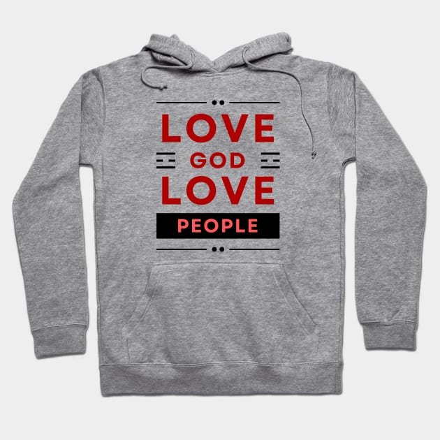 Love God Love People | Christian Hoodie by All Things Gospel